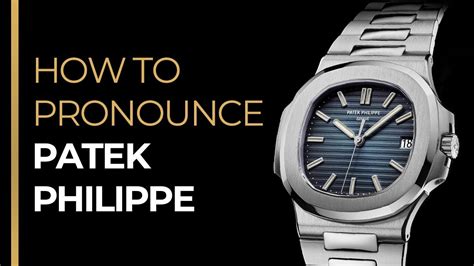 pronounce patek philippe|Patek Philippe correct pronunciation.